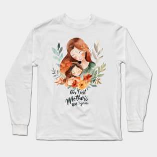 Our First Mother’s Day Together Long Sleeve T-Shirt